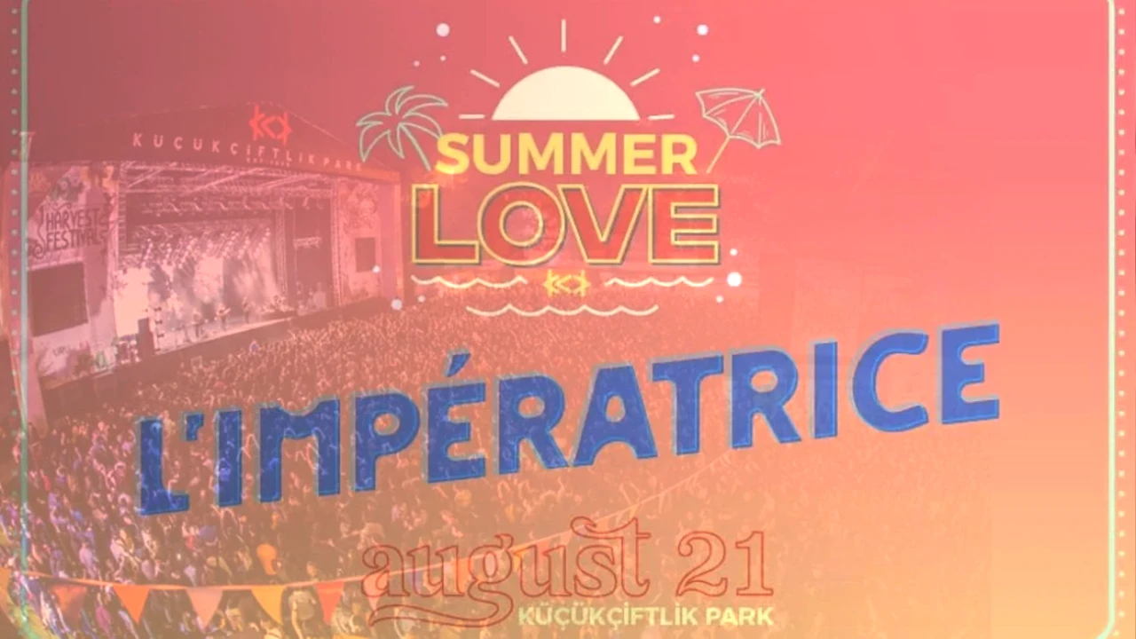 Yaz Festivali Coşkusu: L’Impératrice Küçükçiftlik Park’ta Sizi Bekliyor!